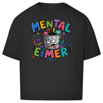 Oversize T-Shirt I Mental im Eimer