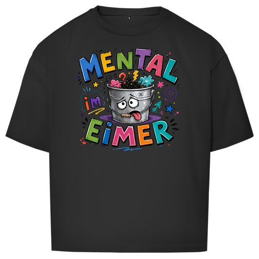 Oversize T-Shirt I Mental im Eimer