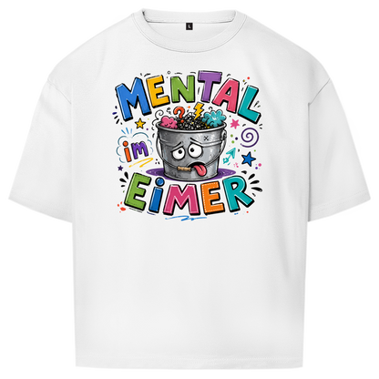 Oversize T-Shirt I Mental im Eimer