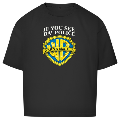Oversize T-Shirt I IF YOU SEE DA´POLICE